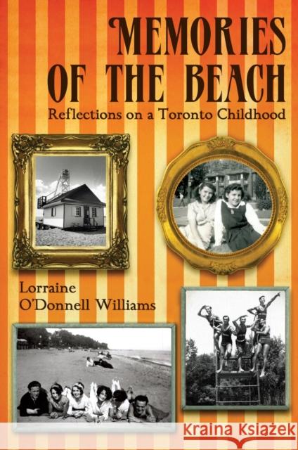 Memories of the Beach: Reflections on a Toronto Childhood Lorraine O'Donnel 9781554883899 Dundurn Group - książka