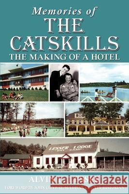 Memories of the Catskills: The Making of a Hotel Alvin L. Lesser John Conway Harvey Frommer 9780986003400 Gsl Galactic Publishing - książka