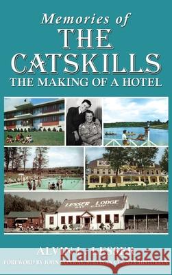 Memories of the Catskills: The Making of a Hotel Alvin L. Lesser John Conway Harvey Frommer 9780999322949 Gsl Galactic Publishing - książka