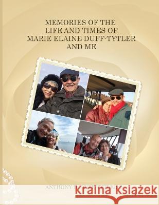 Memories of the Life and Times of Marie Elaine Duff-Tytler and Me Anthony B Duff-Tytler   9781915662446 Savvy Book Marketing - książka