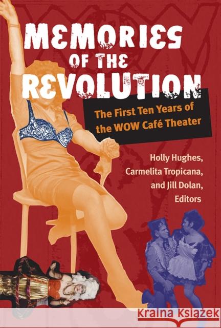 Memories of the Revolution: The First Ten Years of the Wow Café Theater Hughes, Holly 9780472068630 Not Avail - książka