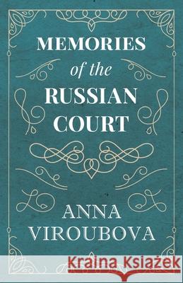 Memories of the Russian Court Anna Viroubova 9781528704441 Read Books - książka