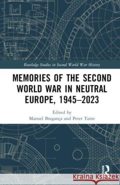 Memories of the Second World War in Neutral Europe, 1945-2023  9780367715175 Taylor & Francis Ltd - książka