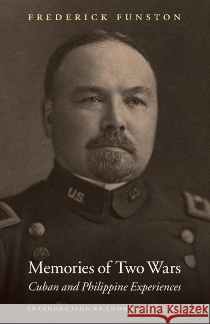 Memories of Two Wars: Cuban and Philippine Experiences Funston, Frederick 9780803222892 Bison Books - książka