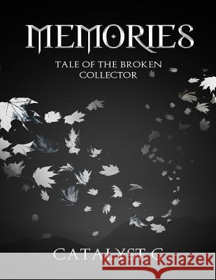 Memories Tale of The Broken Collector C, Catalyst 9781546700944 Createspace Independent Publishing Platform - książka