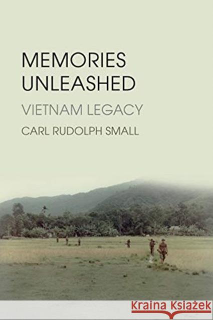 Memories Unleashed: Vietnam Legacy Carl R. Small 9781612006987 Casemate - książka