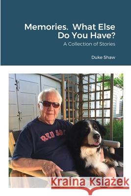 Memories. What Else Do You Have? Duke Shaw 9781794778627 Lulu.com - książka