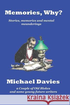 Memories Why?: Short stories, memories and mental meanderings Davies, Michael 9780994452368 Mickie Dalton Foundation - książka
