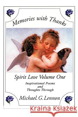 Memories with Thanks: Spirit Love Volume One Michael G Lennon 9781434317360 Authorhouse UK - książka