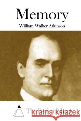 Memory William Walker Atkinson The Perfect Library 9781508873051 Createspace - książka