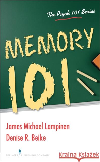 Memory 101 James M. Lampinen Denise Beike 9780826109248 Springer Publishing Company - książka