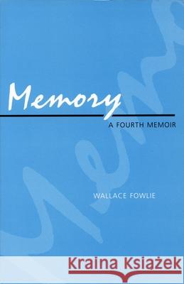 Memory: A Fourth Memoir Fowlie, Wallace 9780822310457 Duke University Press - książka