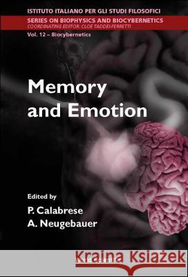 Memory and Emotion, Proceedings of the International School of Biocybernetics Pasquale Calabrese Anna Neugebauer 9789812381705 World Scientific Publishing Company - książka