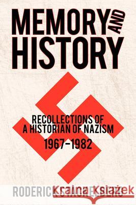 Memory and History: Recollections of a Historian of Nazism, 1967-1982 Stackelberg, Roderick 9781462064427 iUniverse.com - książka