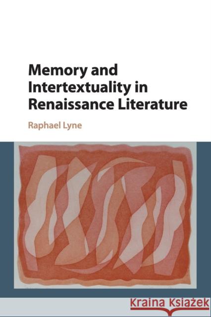Memory and Intertextuality in Renaissance Literature Raphael Lyne 9781107443907 Cambridge University Press - książka