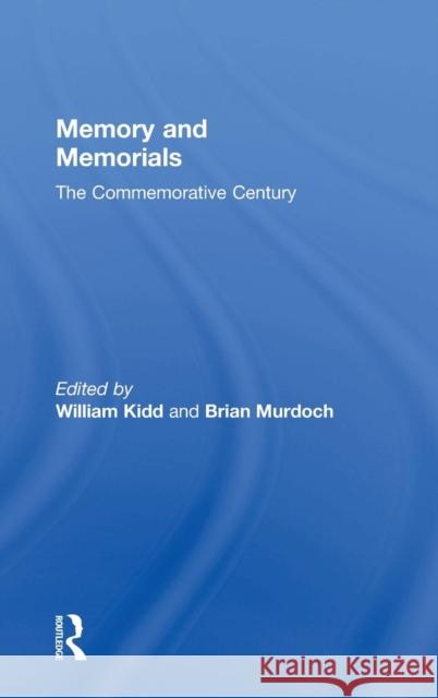 Memory and Memorials: The Commemorative Century Kidd, William 9780754607359 Ashgate Publishing Limited - książka