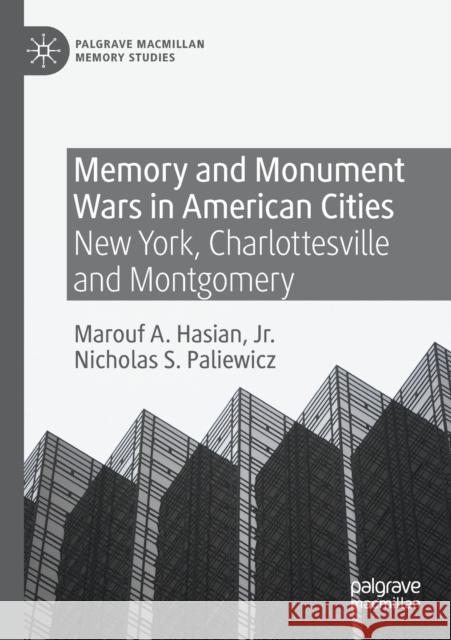 Memory and Monument Wars in American Cities: New York, Charlottesville and Montgomery Hasian Jr, Marouf A. 9783030537739 Springer Nature Switzerland AG - książka