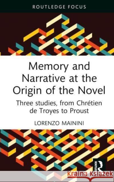 Memory and Narrative at the Origin of the Novel Lorenzo Mainini 9781032122229 Taylor & Francis - książka