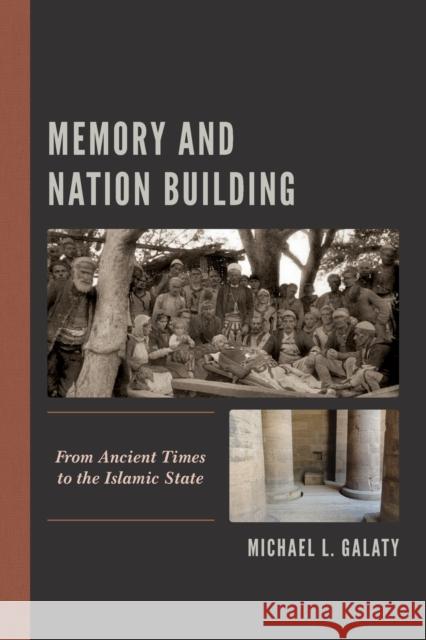 Memory and Nation Building: From Ancient Times to the Islamic State Michael L. Galaty 9781538158388 Rowman & Littlefield Publishers - książka