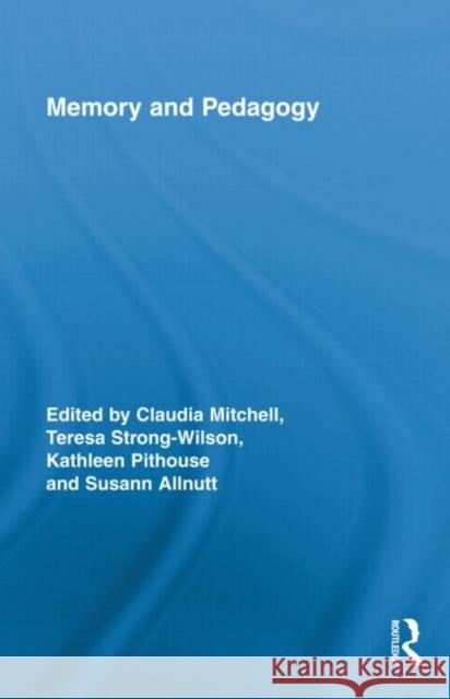 Memory and Pedagogy Claudia Mitchell Teresa Strong-Wilson Kathleen Pithouse 9780415883801 Taylor and Francis - książka