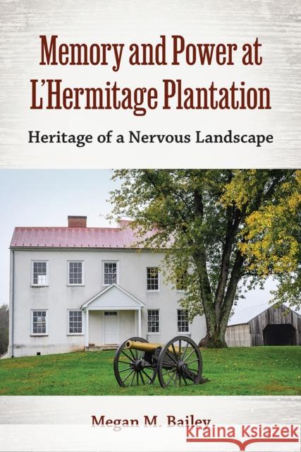 Memory and Power at L'Hermitage Plantation Megan  M. Bailey 9780813069951 University Press of Florida - książka