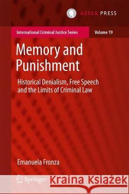Memory and Punishment: Historical Denialism, Free Speech and the Limits of Criminal Law Fronza, Emanuela 9789462652330 T.M.C. Asser Press - książka