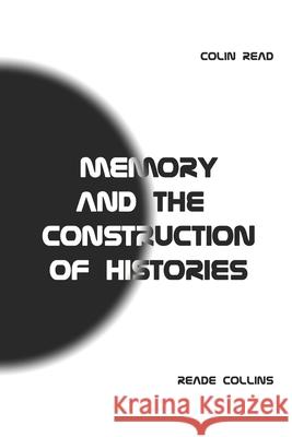 Memory and the Construction of Histories Reade Collins, Colin Read 9798585136351 Independently Published - książka