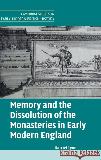 Memory and the Dissolution of the Monasteries in Early Modern England Harriet (University of Cambridge) Lyon 9781316516409 Cambridge University Press - książka