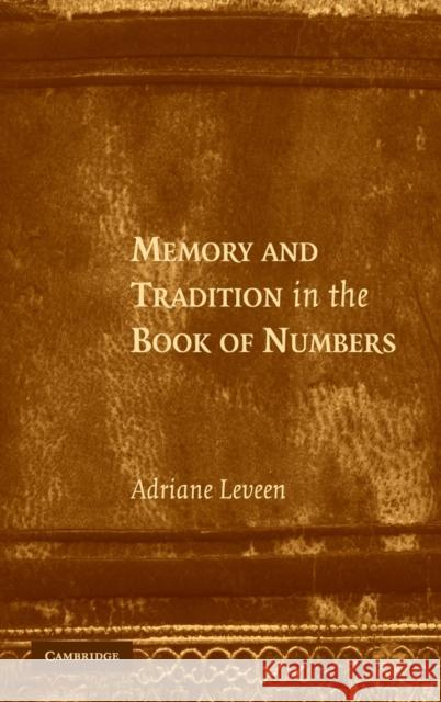 Memory and Tradition in the Book of Numbers Adriane Leveen 9780521878692 Cambridge University Press - książka