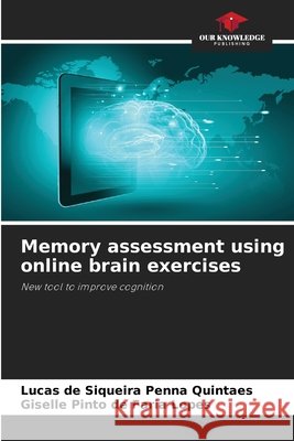 Memory assessment using online brain exercises de Siqueira Penna Quintaes, Lucas, Pinto de Faria Lopes, Giselle 9786208814564 Our Knowledge Publishing - książka