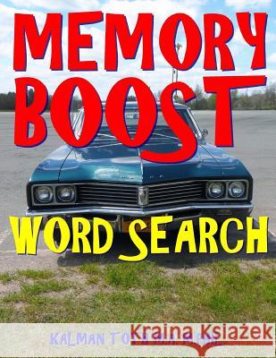 Memory Boost Word Search: 133 Extra Large Print Brain Sharpening Puzzles Kalman Tot 9781981775545 Createspace Independent Publishing Platform - książka