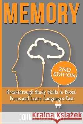 Memory: Breakthrough Study Skills To Focus And Learn Languages Fast Buchanan, John E. 9781514761649 Createspace - książka