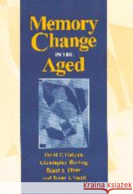 Memory Change in the Aged David F. Hultsch (University of Victoria, British Columbia), Christopher Hertzog (Georgia Institute of Technology), Roge 9780521153584 Cambridge University Press - książka