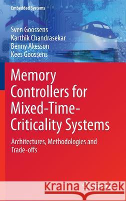 Memory Controllers for Mixed-Time-Criticality Systems: Architectures, Methodologies and Trade-Offs Goossens, Sven 9783319320939 Springer - książka