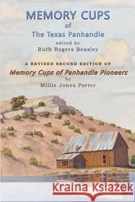 Memory Cups of the Texas Panhandle Ruth Rogers Beasley 9781727023701 Createspace Independent Publishing Platform - książka