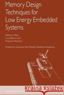 Memory Design Techniques for Low Energy Embedded Systems Alberto Macii Luca Benini Massimo Poncino 9781441949530 Not Avail - książka