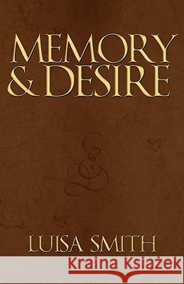 Memory & Desire Luisa Smith 9781450236843 iUniverse - książka