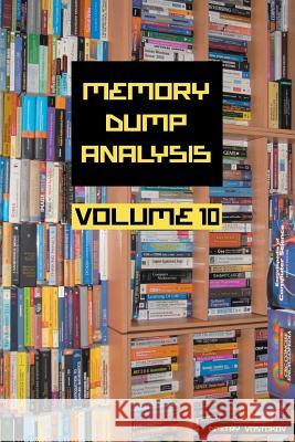 Memory Dump Analysis Anthology, Volume 10 Dmitry Vostokov, Software Diagnostics Institute 9781908043856 Opentask - książka