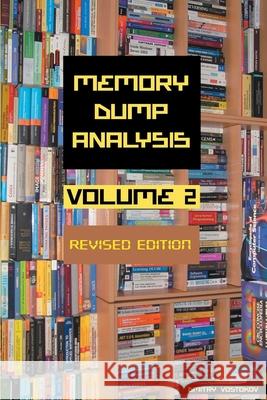 Memory Dump Analysis Anthology, Volume 2, Revised Edition Dmitry Vostokov Software Diagnostics Institute 9781912636228 Opentask - książka