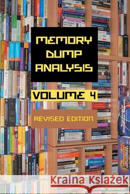 Memory Dump Analysis Anthology, Volume 4, Revised Edition Dmitry Vostokov, Software Diagnostics Institute 9781912636242 Opentask - książka