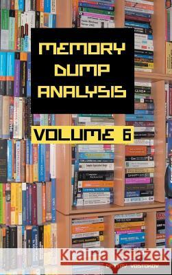 Memory Dump Analysis Anthology: Volume 6 Dmitry Vostokov 9781908043207 Opentask - książka
