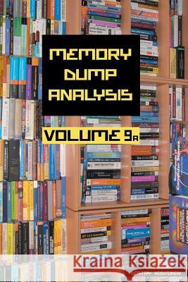 Memory Dump Analysis Anthology: Volume 9A Dmitry Vostokov, Software Diagnostics Institute 9781908043351 Opentask - książka