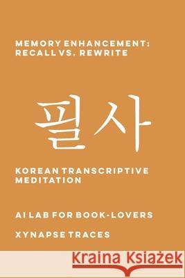 Memory Enhancement: Recall vs. Rewrite Ai Lab for Book-Lovers 9781608884261 Xynapse Traces - książka