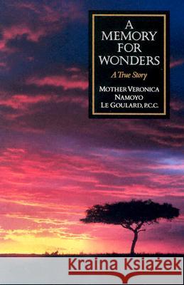 Memory for Wonders: A True Story Le Goulard, Veronica Namoyo 9780898704303 Ignatius Press - książka