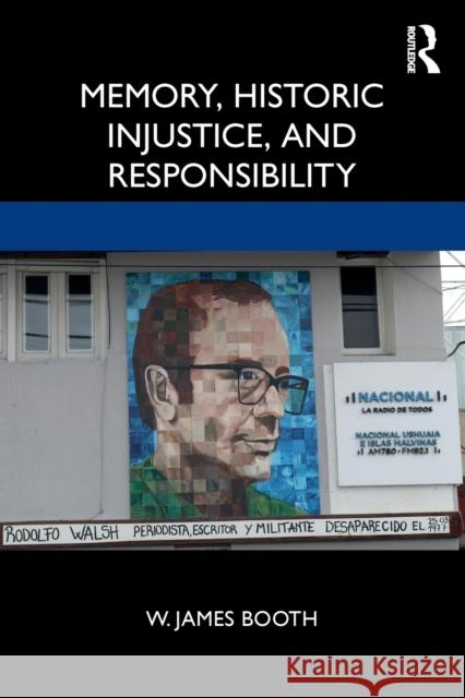 Memory, Historic Injustice, and Responsibility W. James Booth 9780367342227 Routledge - książka