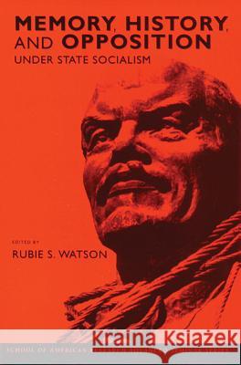 Memory, History, and Opposition Under State Socialism Watson, Rubie S. 9780933452879 School of American research advanced seminar  - książka