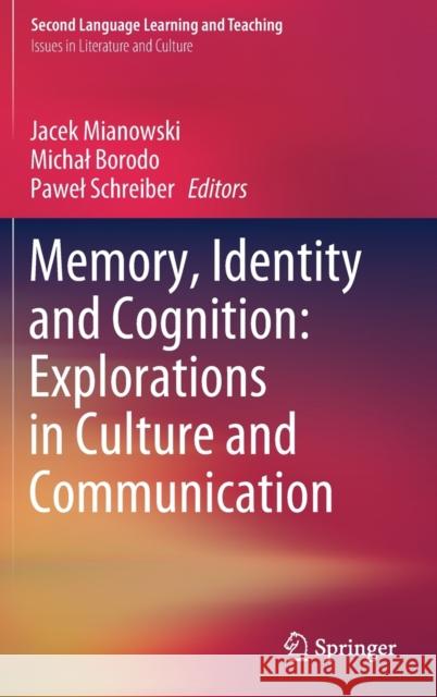 Memory, Identity and Cognition: Explorations in Culture and Communication Jacek Mianowski Michal Borodo Pawel Schreiber 9783030125899 Springer - książka