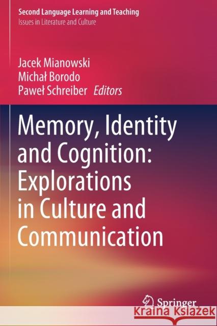 Memory, Identity and Cognition: Explorations in Culture and Communication Jacek Mianowski Michal Borodo Pawel Schreiber 9783030125929 Springer - książka