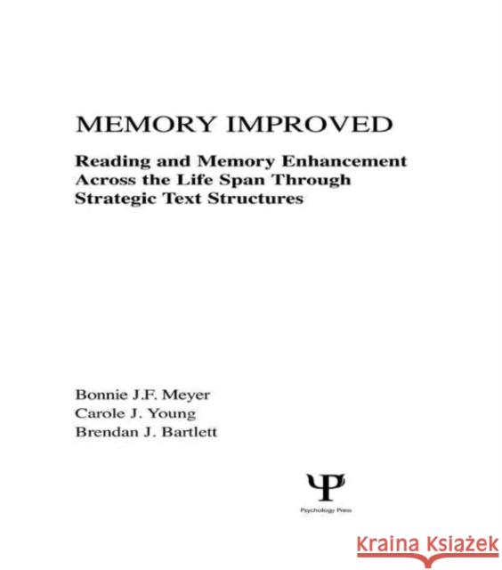 Memory Improved: Reading and Memory Enhancement Across the Life Span Through Strategic Text Structures Meyer, Bonnie J. F. 9780805801118 Lawrence Erlbaum Associates - książka