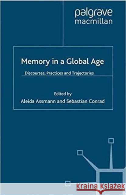 Memory in a Global Age: Discourses, Practices and Trajectories Assmann, A. 9781349323562 Palgrave Macmillan - książka